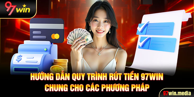 Lưu ý thực hiện rút tiền tại 97win đúng hướng dẫn